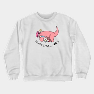 Happy East...Argh! | Cute T-Rex Easter Egg Cartoon Crewneck Sweatshirt